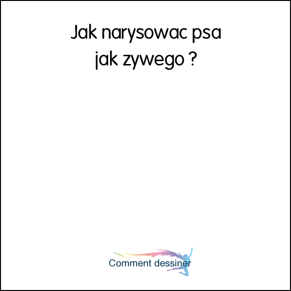 Jak narysować psa jak zywego